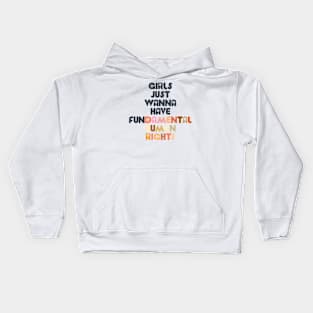 GIRLS JUST WANNA HAVE FUNDAMENTAL HUMAN RIGHTS Kids Hoodie